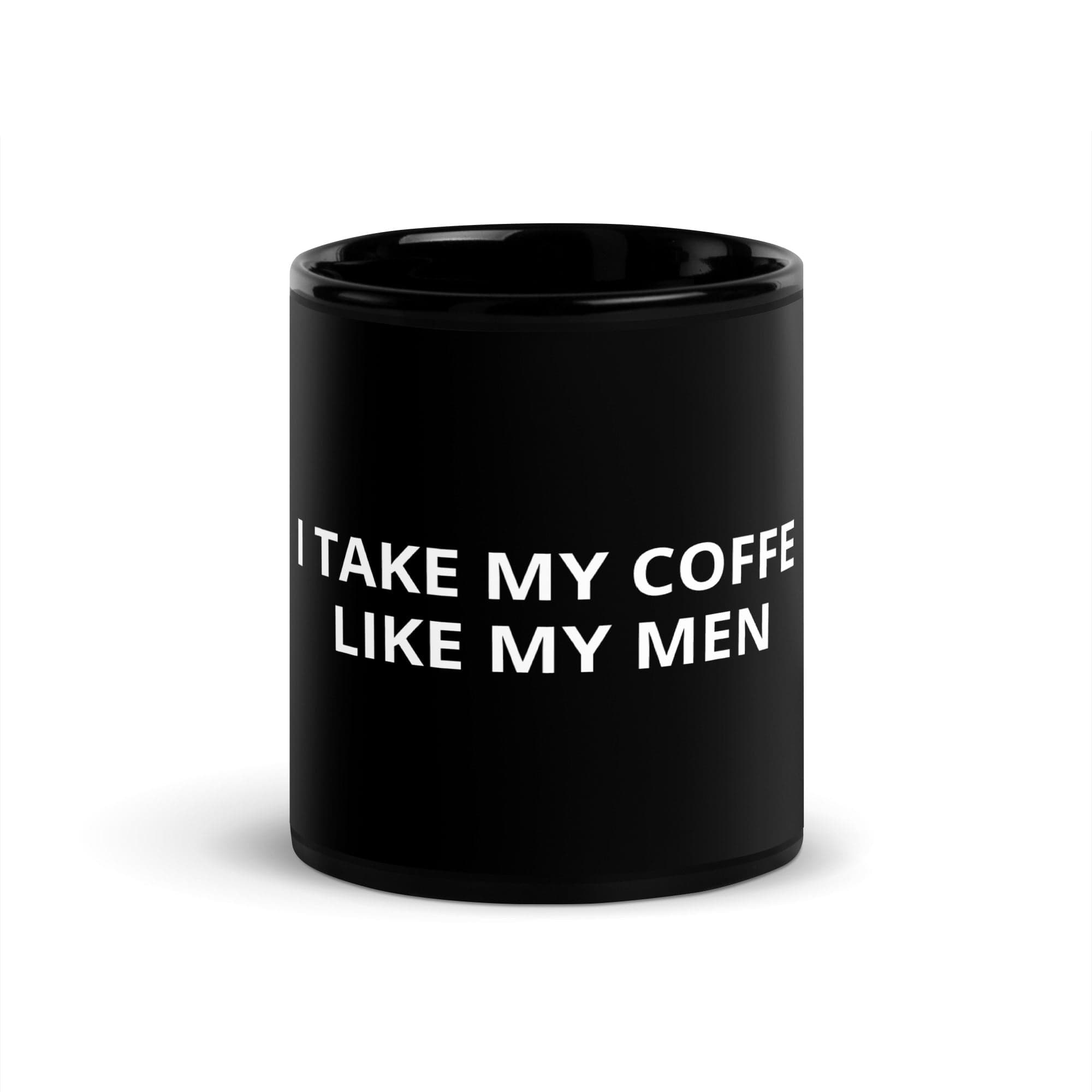 I Take My Coffee Like My Men-Olettop